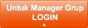 Untuk Manager Grup: LOGIN